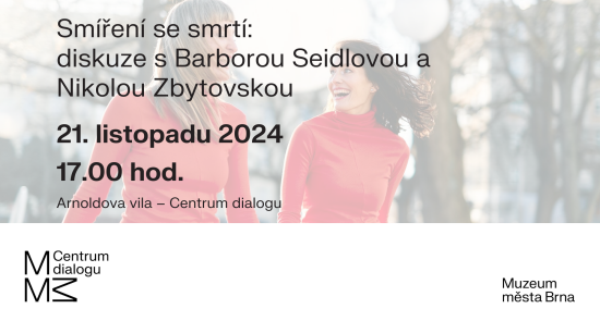 Smíření se smrtí: diskuze s Barborou Seidlovou a Nikolou Zbytovskou (Divadlo MALÉhRY)